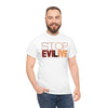 Stop Evil to Live T-Shirt